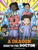 A Dragon Goes To The Doctor : A Story About Doctor Visits - 9781649161215
