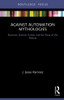 Against Automation Mythologies : Business Science Fiction And The Ruse Of The Robots