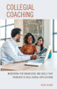 Collegial Coaching : Mentoring For Knowledge And Skills That Transfer To Real-World Applications - 9781475860313