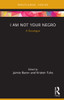 I Am Not Your Negro : A Docalogue