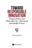 Toward Responsible Innovation: Responsibility And Philosophy For A Humanely Sustainable Future