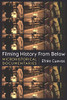 Filming History From Below : Microhistorical Documentaries