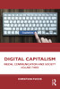 Digital Capitalism : Media, Communication And Society Volume Three