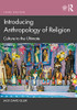 Introducing Anthropology Of Religion : Culture To The Ultimate