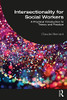 Intersectionality For Social Workers : A Practical Introduction To Theory And Practice - 9781138607217