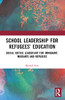 School Leadership For Refugees' Education : Social Justice Leadership For Immigrant, Migrants And Refugees