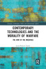 Contemporary Technologies And The Morality Of Warfare : The War Of The Machines