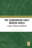The Scandinavian Early Modern World : A Global Historical Archaeology