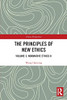 The Principles Of New Ethics : Volume 3: Normative Ethics Ii
