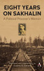 Eight Years On Sakhalin : A Political Prisoner'S Memoir