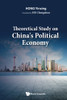 Theoretical Study On China'S Political Economy