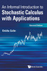 An Informal Introduction To Stochastic Calculus With Applications - 9789811247095