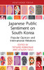 Japanese Public Sentiment On South Korea : Popular Opinion And International Relations