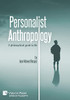 Personalist Anthropology : A Philosophical Guide To Life