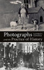 Photographs And The Practice Of History : A Short Primer