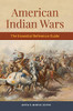 American Indian Wars : The Essential Reference Guide