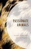 Passionate Animals : Emotions, Animal Ethics, And Moral Pragmatics