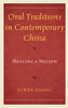 Oral Traditions In Contemporary China : Healing A Nation