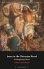 Jesus In The Victorian Novel : Reimagining Christ