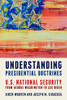 Understanding Presidential Doctrines : U. S. National Security From George Washington To Joe Biden - 9781538155264