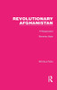 Revolutionary Afghanistan : A Reappraisal