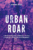 Urban Roar : A Psychophysical Approach To The Design Of Affective Environments