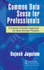 Common Data Sense For Professionals : A Process-Oriented Approach For Data-Science Projects - 9780367760502