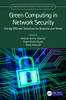 Green Computing In Network Security : Energy Efficient Solutions For Business And Home