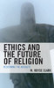 Ethics And The Future Of Religion : Redefining The Absolute