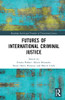 Futures Of International Criminal Justice