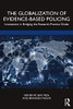 The Globalization Of Evidence-Based Policing : Innovations In Bridging The Research-Practice Divide - 9780367461959