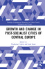 Growth And Change In Post-Socialist Cities Of Central Europe