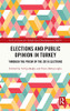 Elections And Public Opinion In Turkey : Through The Prism Of The 2018 Elections