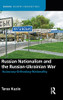 Russian Nationalism And The Russian-Ukrainian War