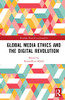 Global Media Ethics And The Digital Revolution