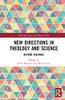 New Directions In Theology And Science : Beyond Dialogue