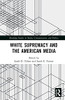 White Supremacy And The American Media