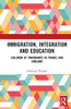 Immigration, Integration And Education : Perspectives Of Children Of Immigrants In France And England