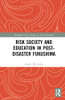 Risk Society And Education In Post-Disaster Fukushima