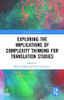 Exploring The Implications Of Complexity Thinking For Translation Studies