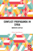 Conflict Propaganda In Syria : Narrative Battles