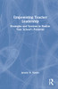 Empowering Teacher Leadership : Strategies And Systems To Realize Your School'S Potential - 9781032040561