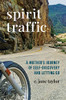 Spirit Traffic : A Mother'S Journey Of Self-Discovery And Letting Go