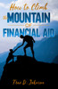 How To Climb The Mountain Of Financial Aid
