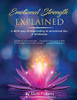 Emotional Strength Explained : A New Way Of Responding To Emotional Life: A Workbook