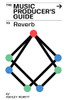 The Music Producer'S Guide To Reverb