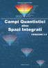 Campi Quantistici Alias Spazi Integrati. Versione 2.0