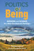 Politics Of Being : Wisdom And Science For A New Development Paradigm