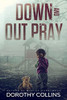 Down And Out Pray