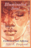 Illuminated Soul : A Collection Of Poetic Reflections